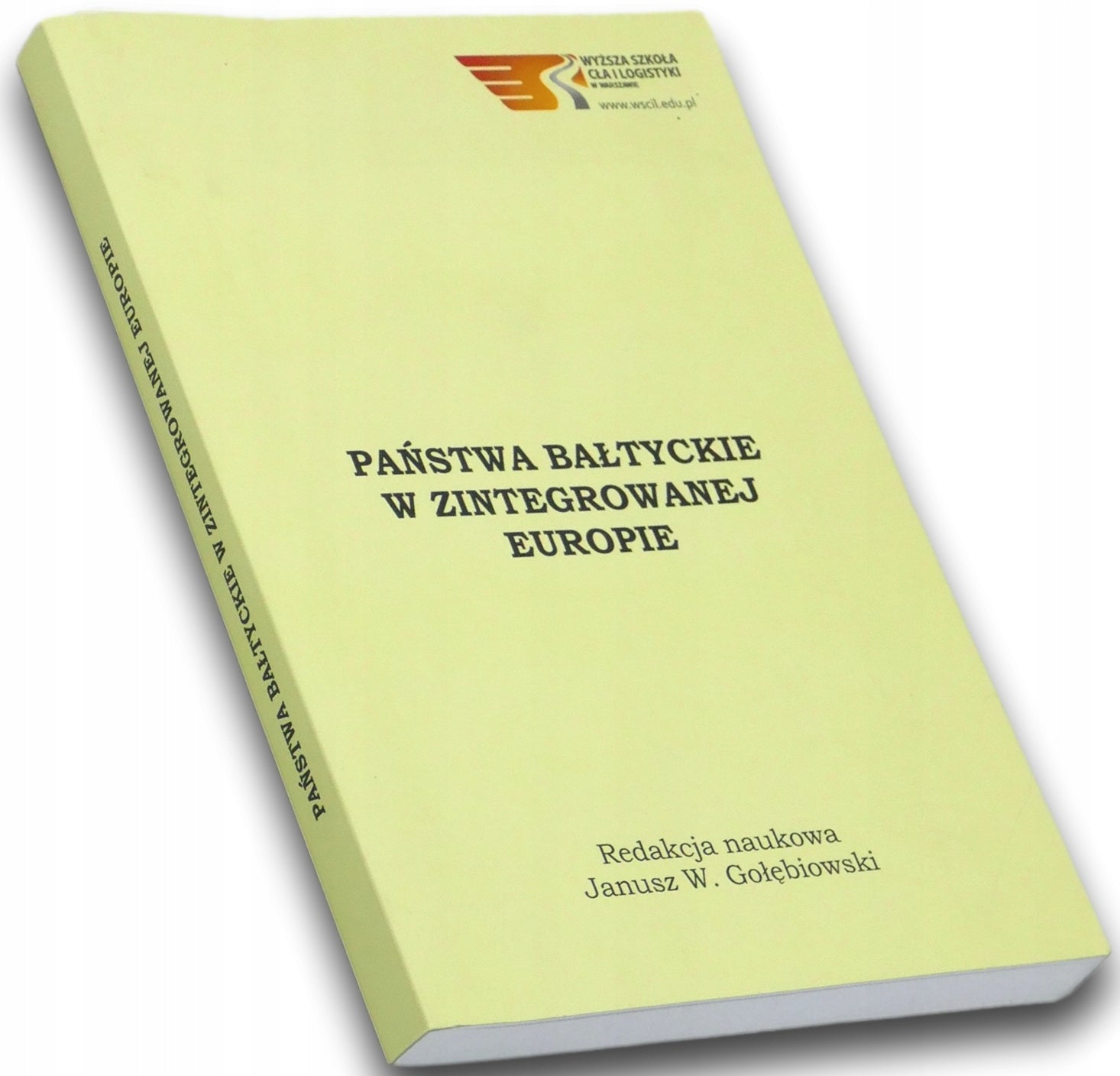 Państwa bałtyckie w zintegrowanej Europie red. Janusz W. Gołębiowski