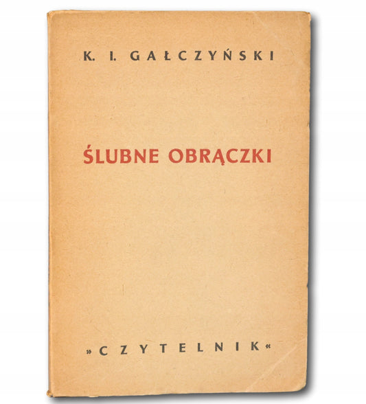 Ślubne obrączki K. I. Gałczyński [pierwsze wydanie][Warszawa 1949]