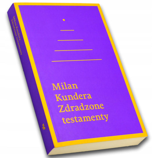 Zdradzone testamenty, Milan Kundera