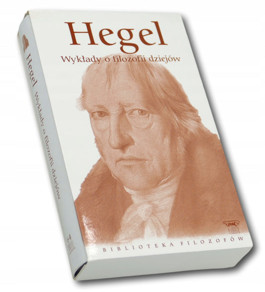 Georg Wilhelm Friedrich Hegel Wykłady o filozofii dziejów