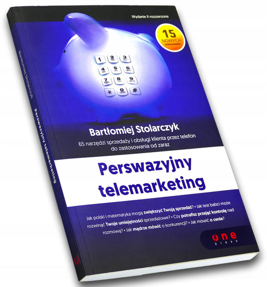 Perswazyjny telemarketing. 65 narzędzi sprzedaży i obsługi, B. Stolarczyk