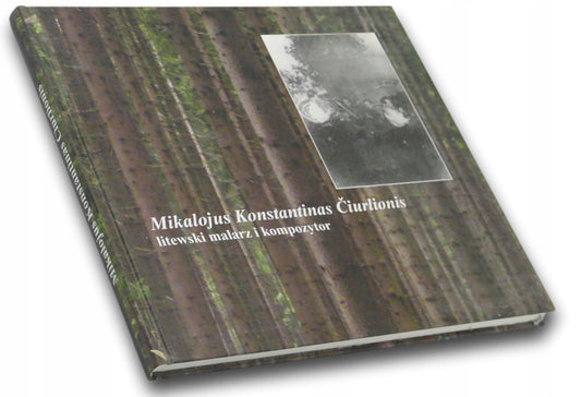 Mikalojus Konstantinas Čiurlionis - litewski malarz i kompozytor
