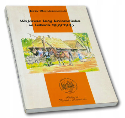 Jerzy Olejniczakowski Wojenne losy kresowiaka w latach 1939-1945