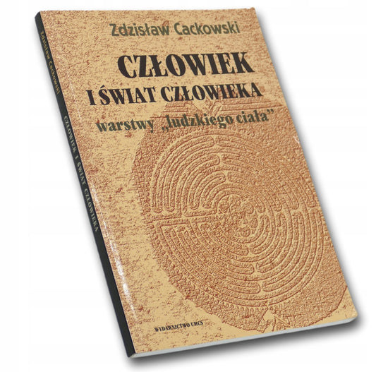 Zdzisław Cackowski Człowiek i świat człowieka warstwy ,,ludzkiego ciała''