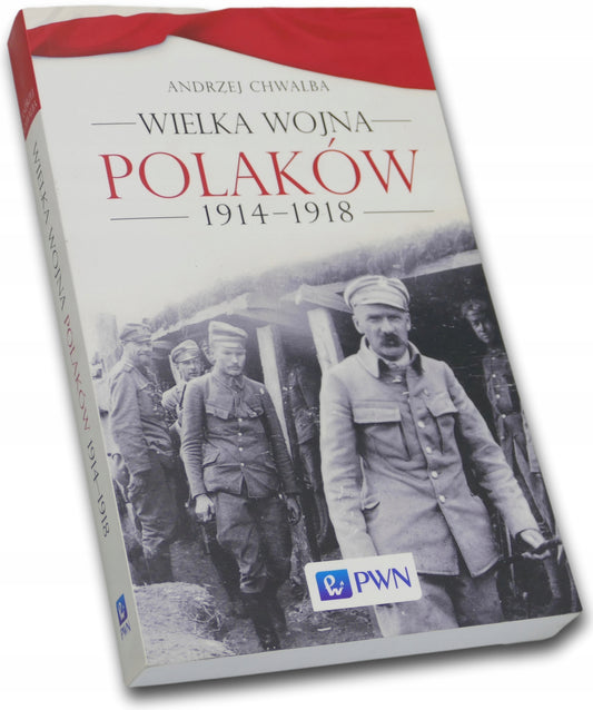 Wielka wojna Polaków 1914-1918, Andrzej Chwalba