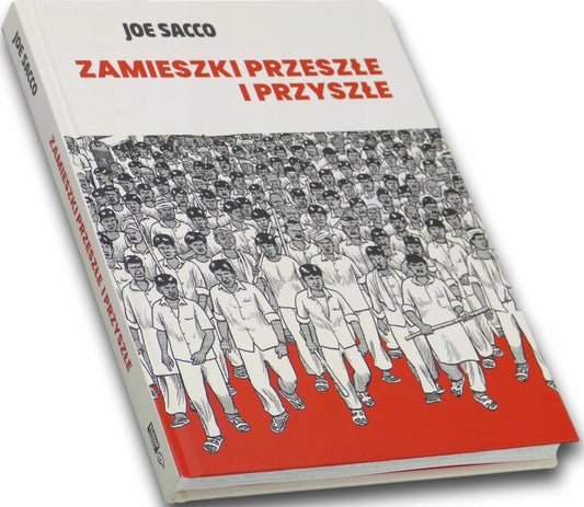 Zamieszki przeszłe i przyszłe Joe Sacco