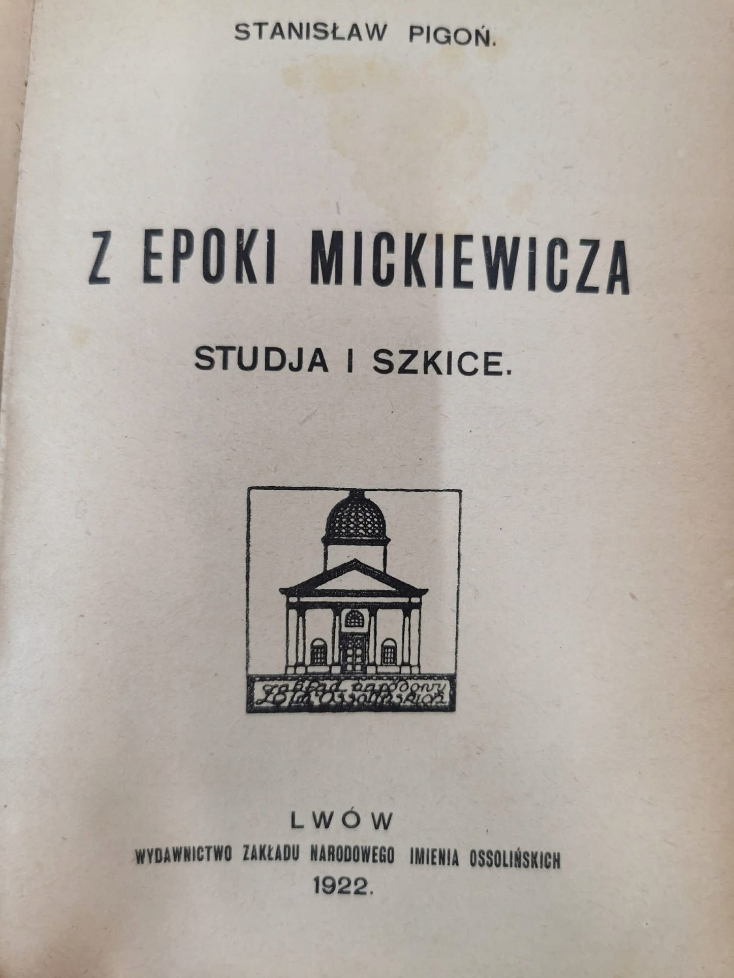 Z epoki Mickiewicza. Studja i szkice, S. Pigoń [1922]