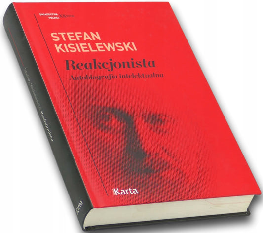 Reakcjonista. Autobiografia intelektualna - Stefan Kisielewski