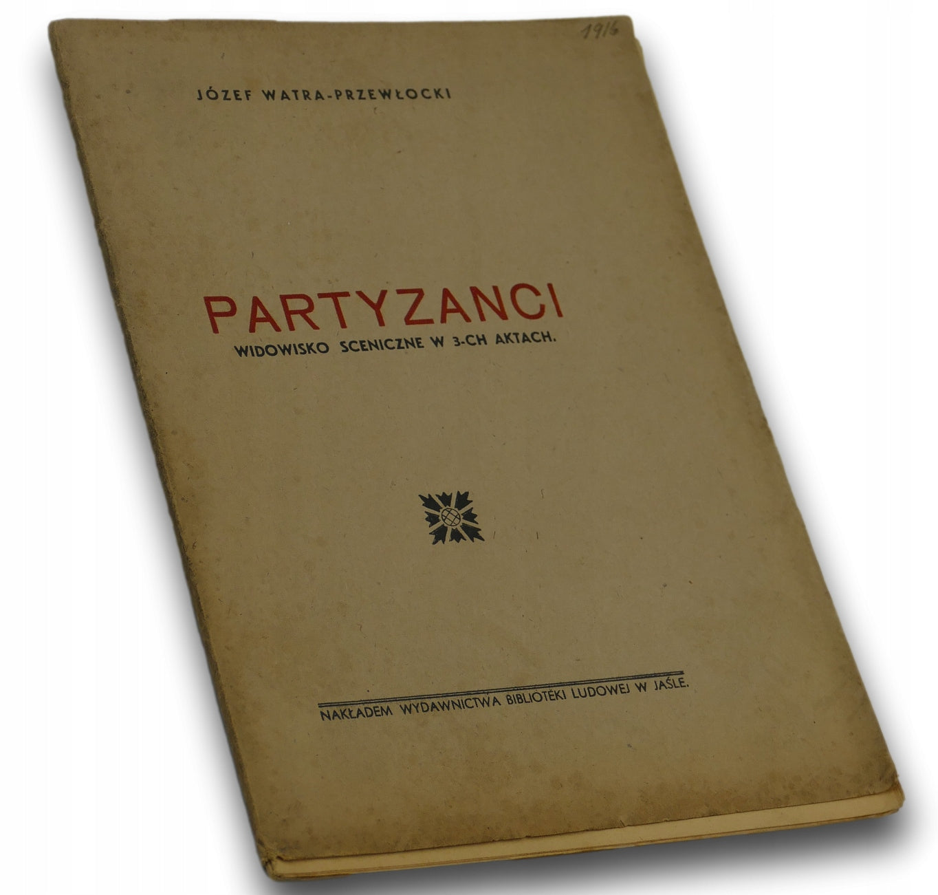 Partyzanci. Widowisko sceniczne 3-ch aktach Józef Warta-Przewłocki