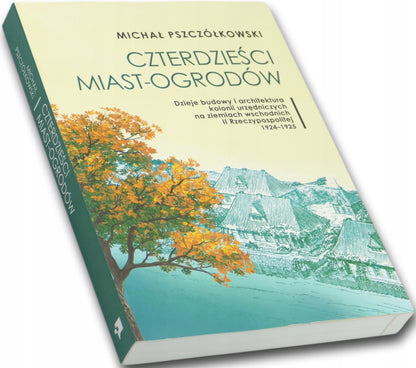 Czterdzieści miast-ogrodów Michał Pszczółkowski