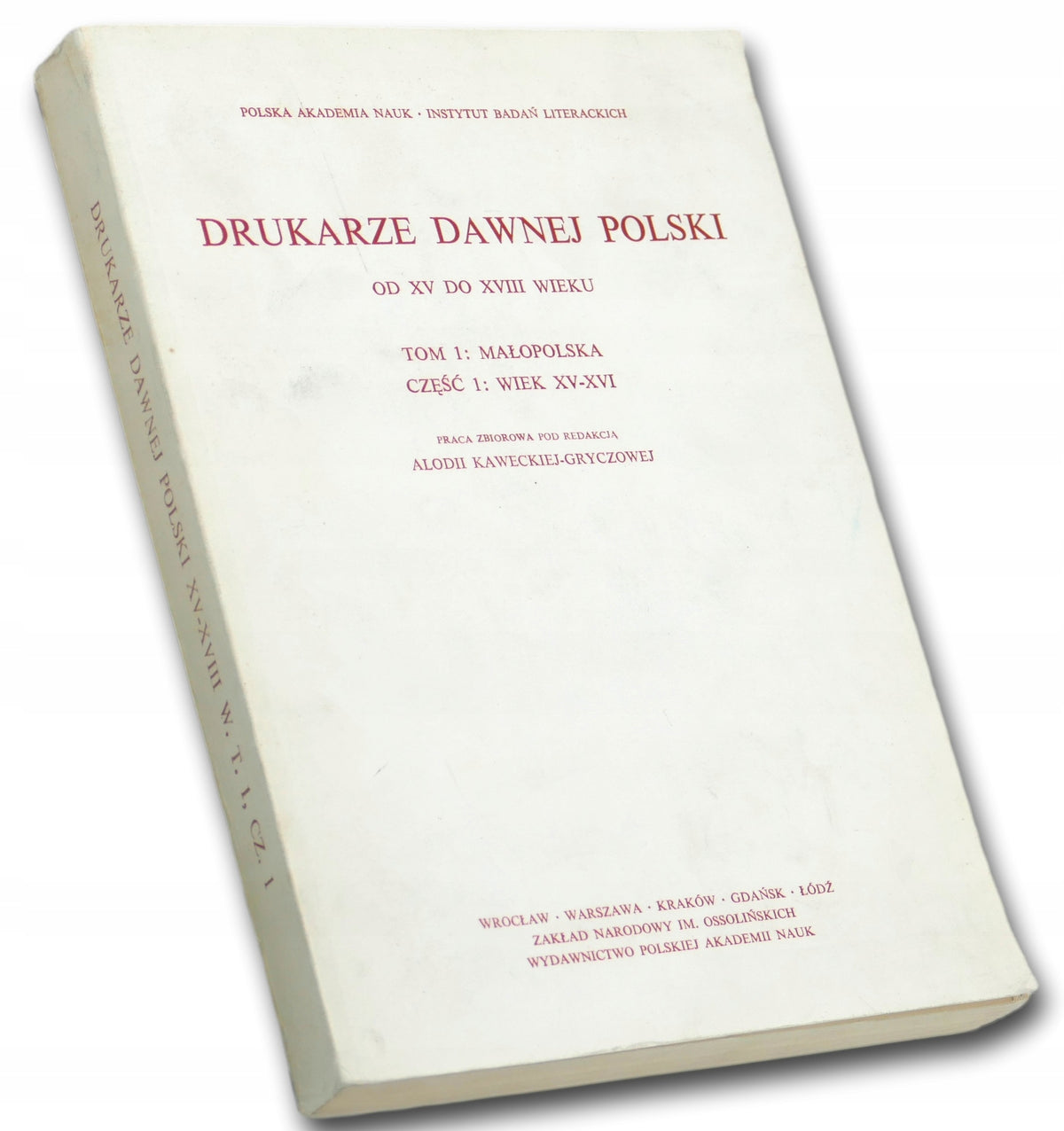Praca zbiorowa Drukarze dawnej Polski od XV do XVIII wieku Tom: I Część: I