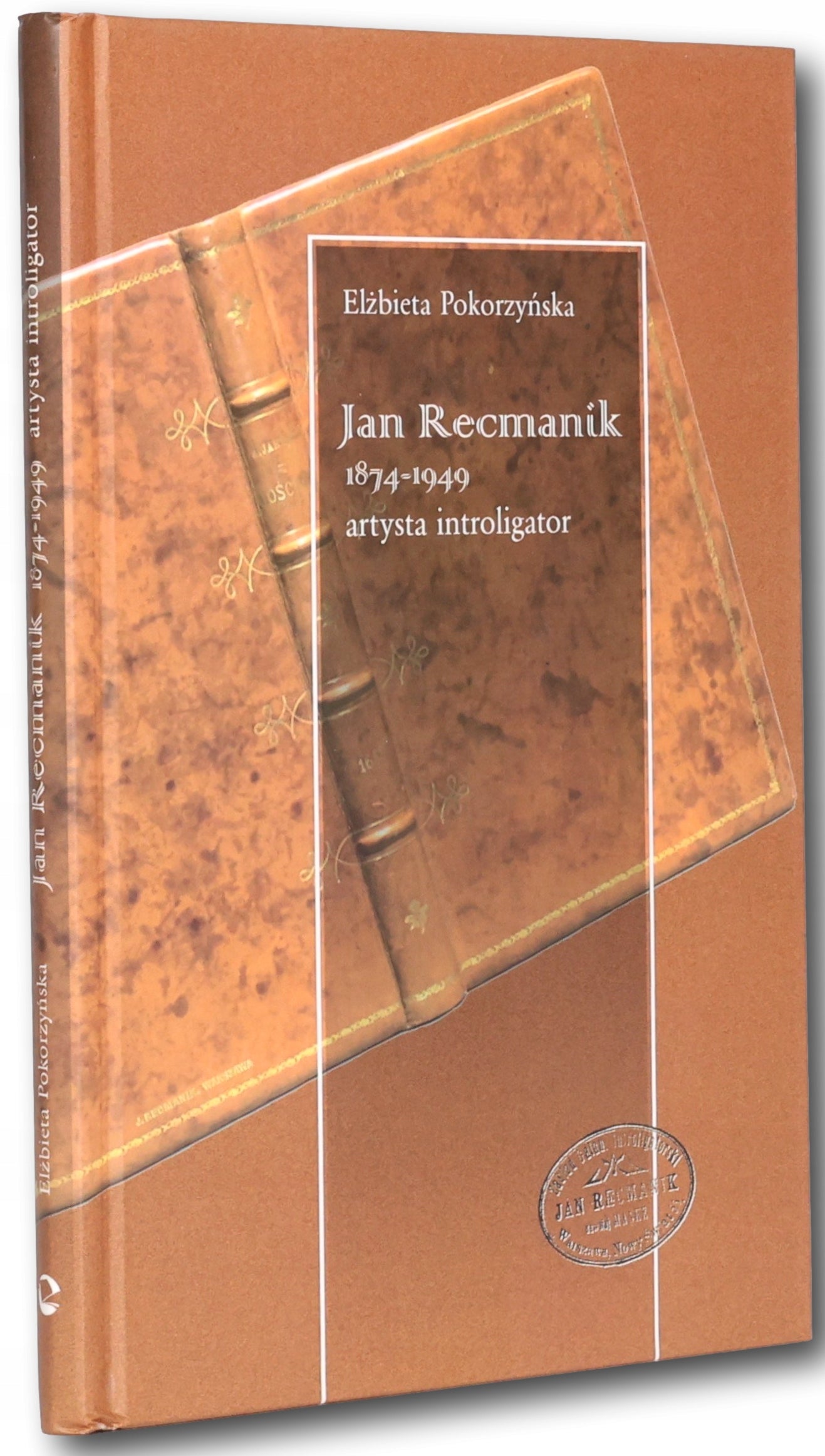 Pokorzyńska Elżbieta- Jan Recmanik 1874-1949 artysta introligator