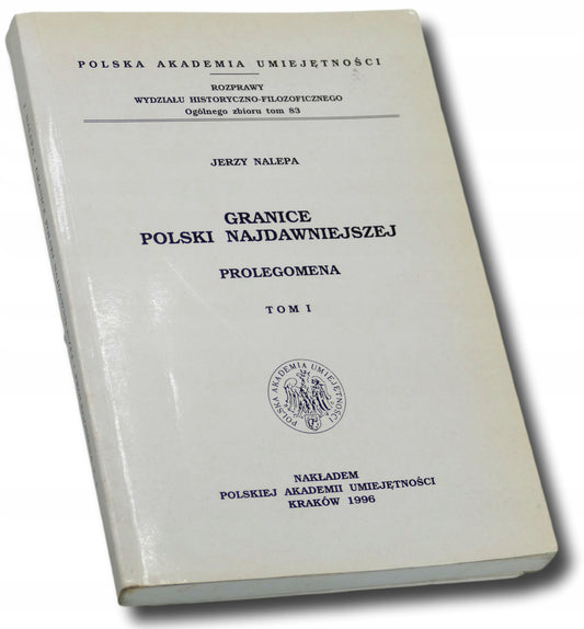 Granice Polski najdawniejszej. Prolegomena Tom 1 Granica zachodnia południe