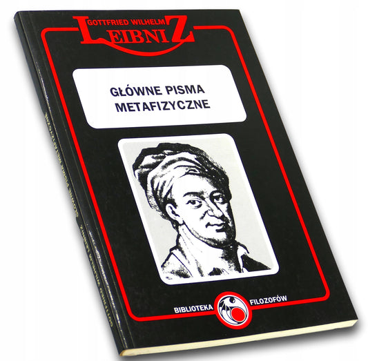 Główne pisma metafizyczne Gottfried Wilhelm