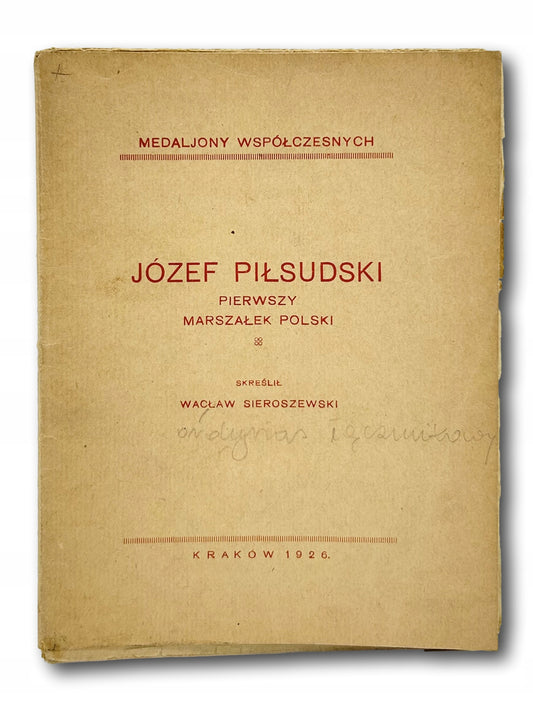 Sieroszewski Wacław Józef Piłsudski pierwszy Marszałek Polski [Kraków 1926]