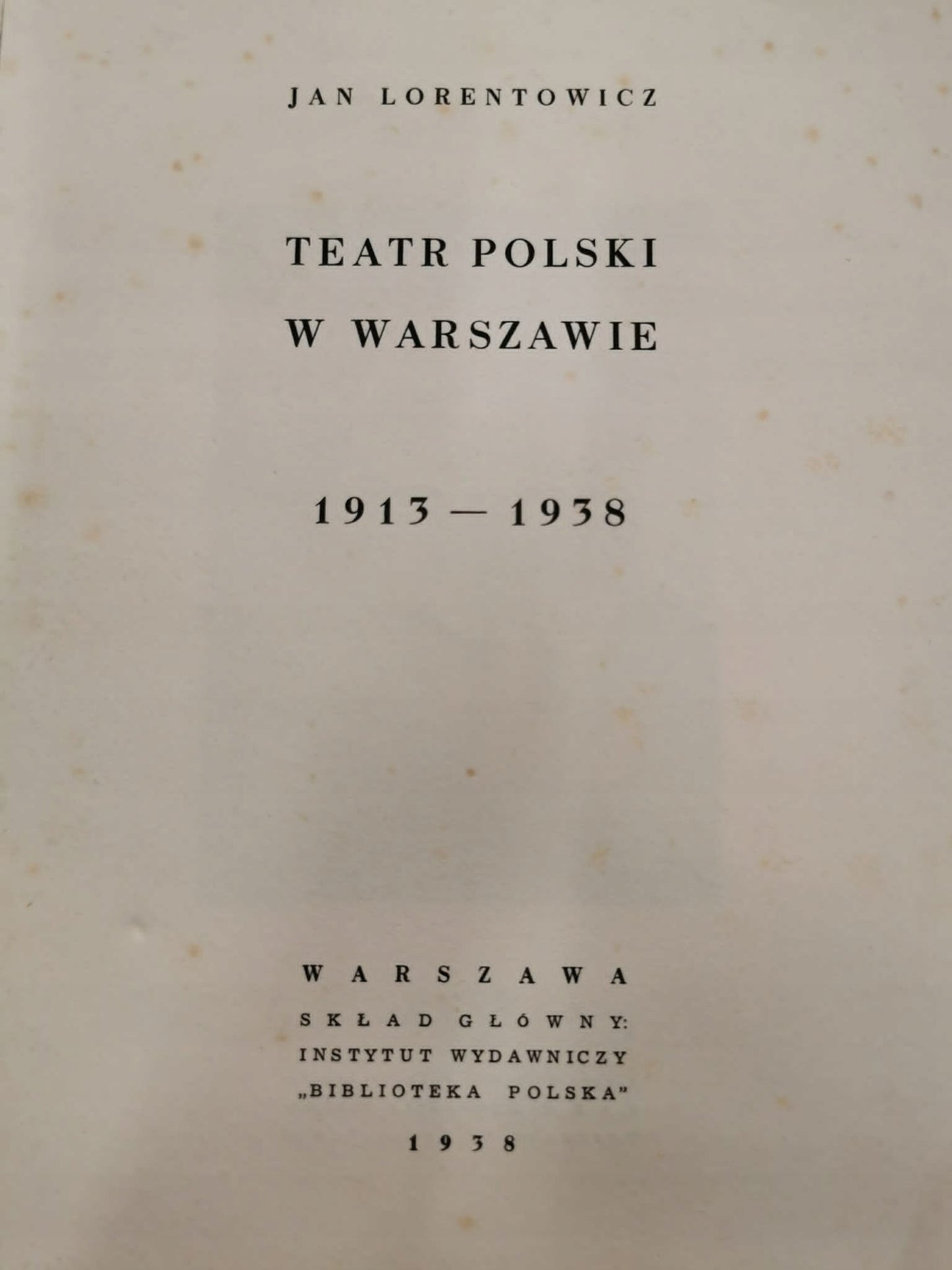 Teatr Polski w Warszawie 1913-1938, J. Lorentowicz [Warszawa 1938]