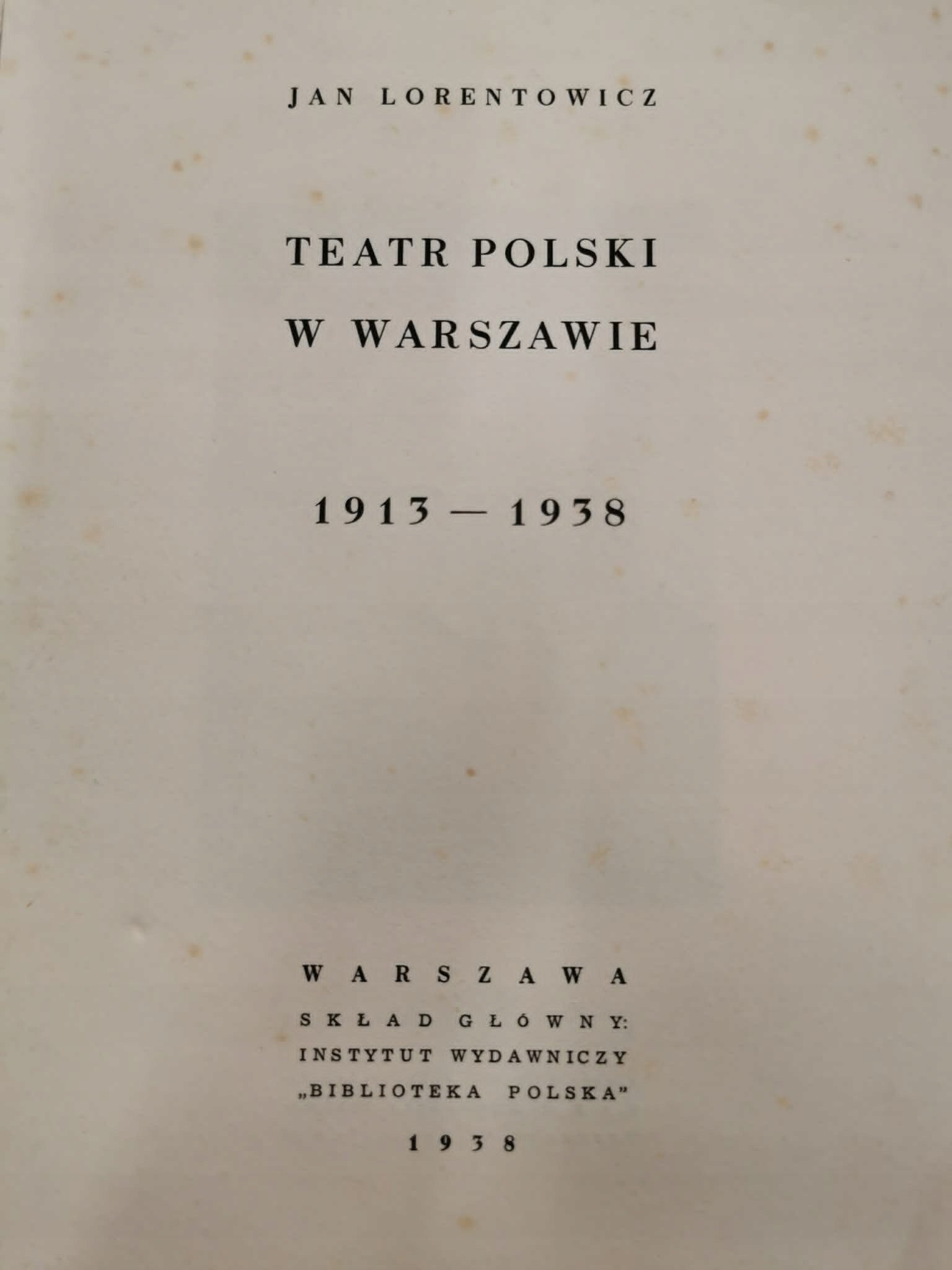 Teatr Polski w Warszawie 1913-1938, J. Lorentowicz [Warszawa 1938]