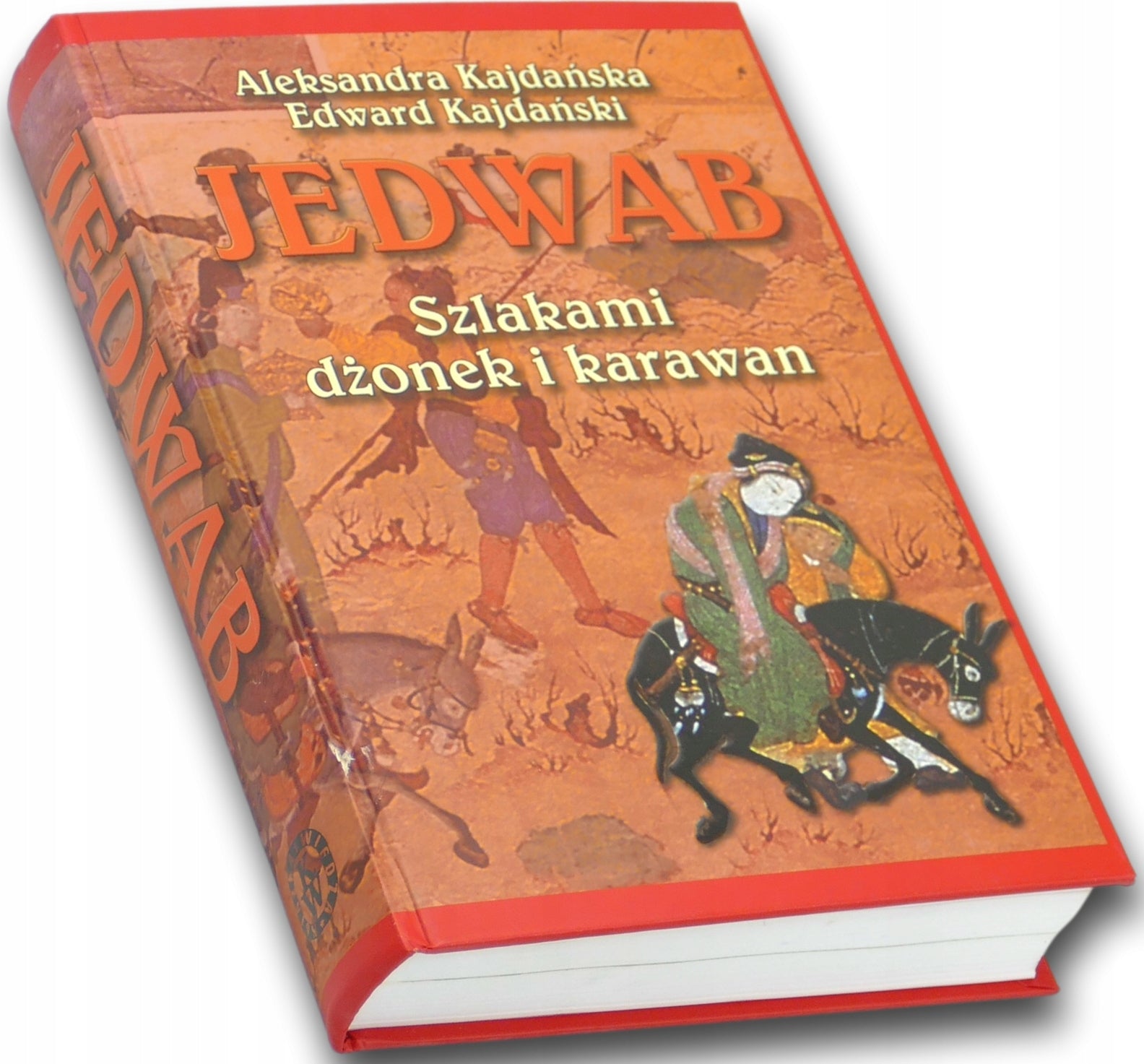 Jedwab. Szlakami dżonek i karawan, A. Kajdańska, E. Kajdański