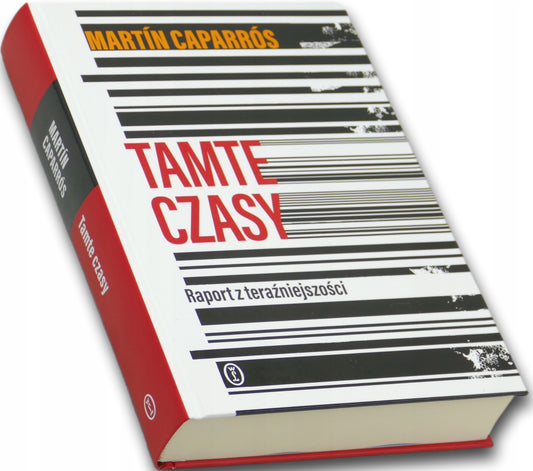 Tamte czasy. Raport z teraźniejszości, Martín Caparrós