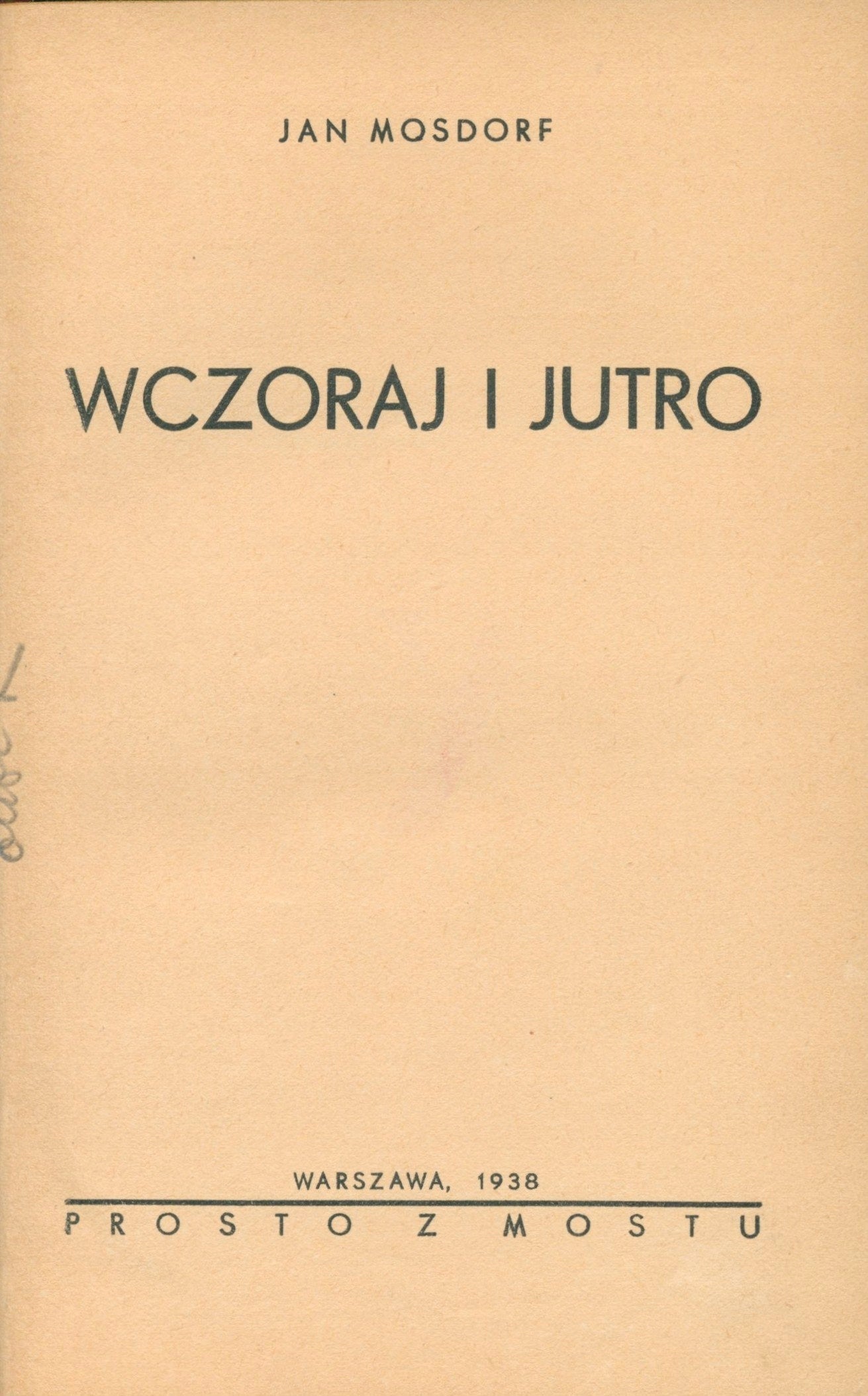 (wydanie pierwsze) Mosdorf Jan- Wczoraj i jutro [Warszawa 1938]