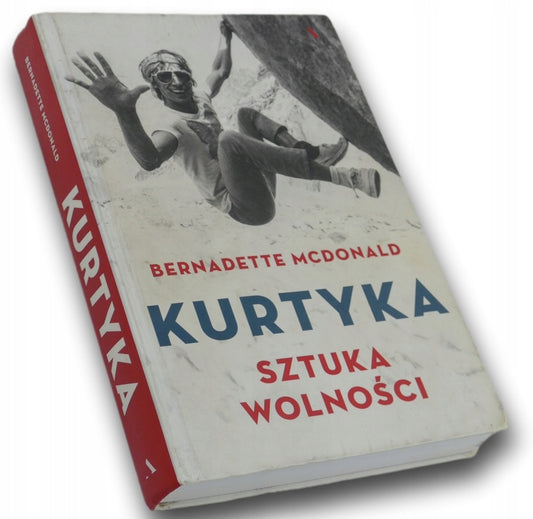 Kurtyka. Sztuka wolności Bernadette McDonald Dedykacja