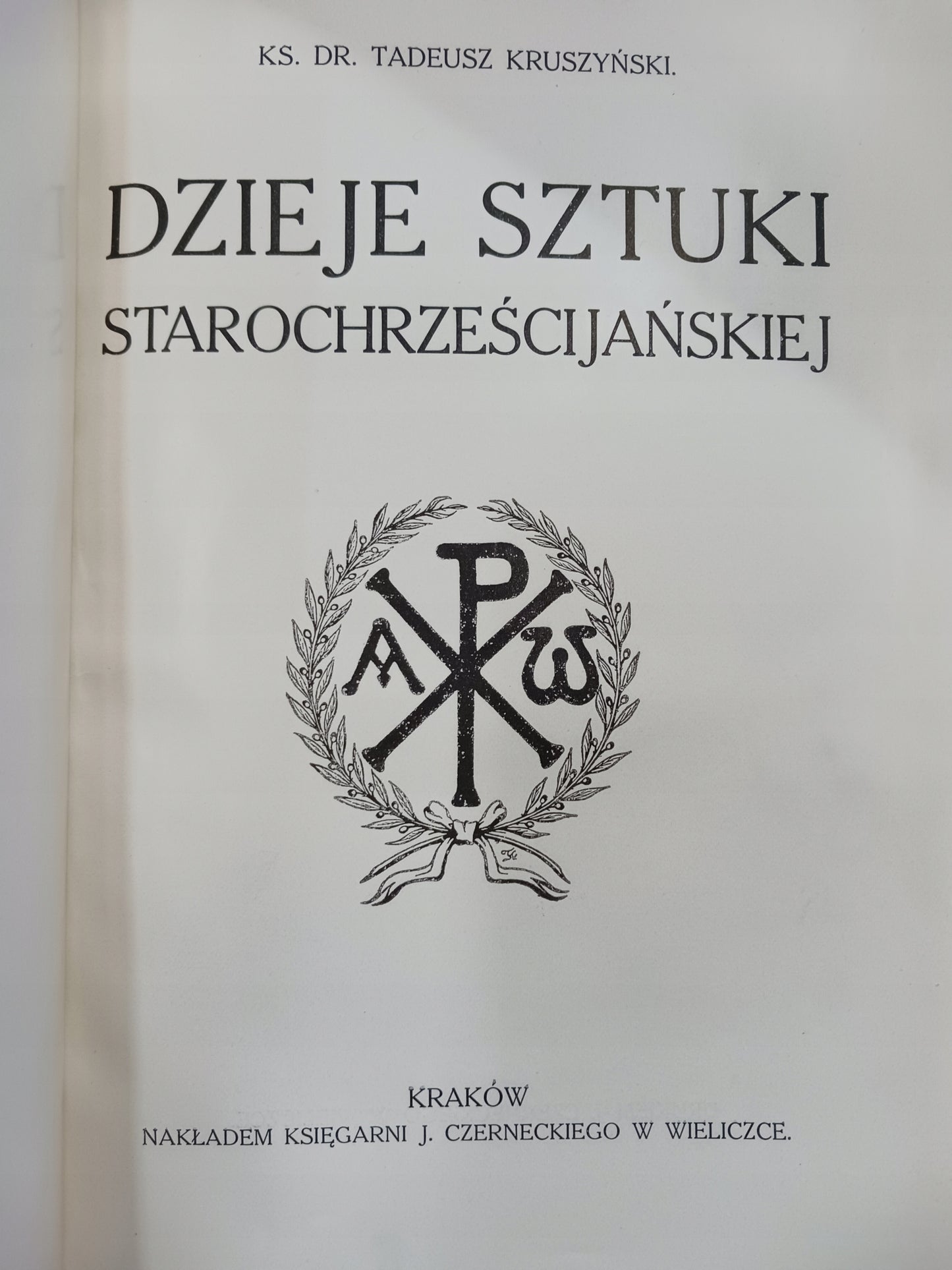Dzieje sztuki starochrześcijańskiej Tadeusz Kruszyński [Wydanie 1914 rok]