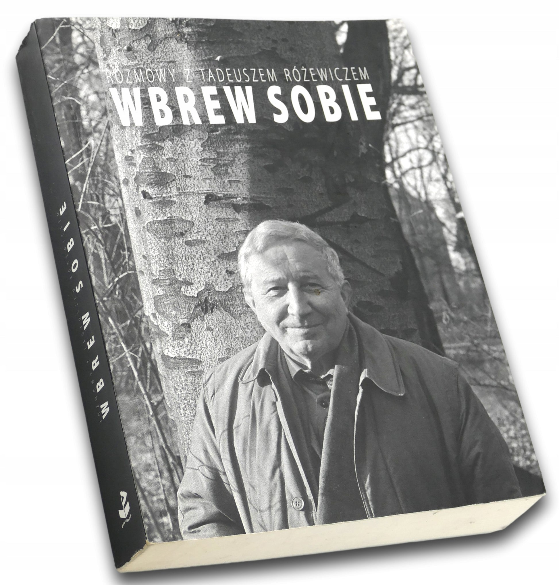 Wbrew sobie. Rozmowy z Tadeuszem Różewiczem Jan Stolarczyk