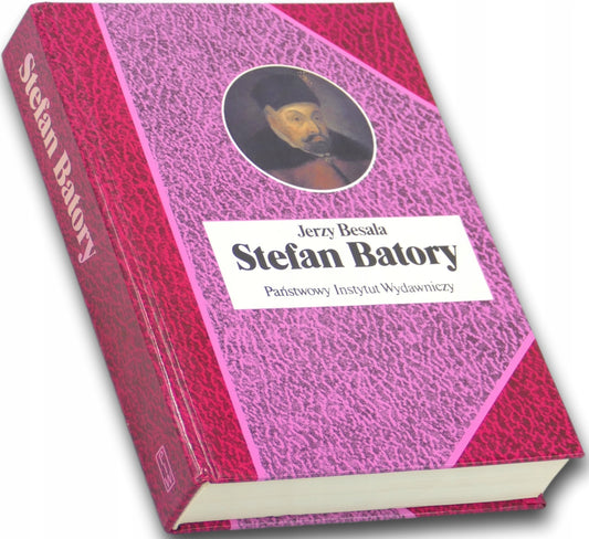 Stefan Batory Jerzy Besala [Biografie Sławnych Ludzi]