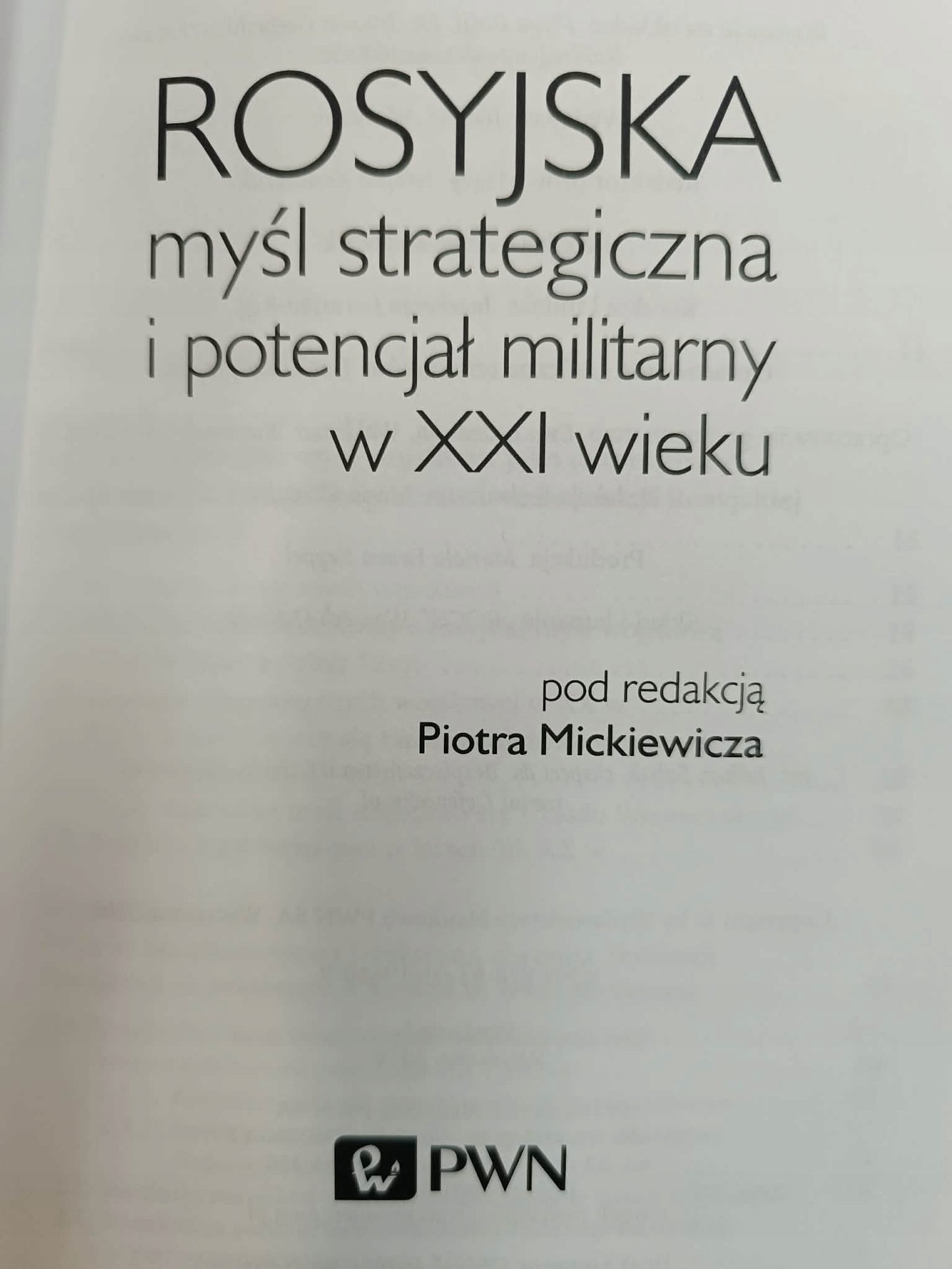Rosyjska myśl strategiczna i potencjał militarny w XXI w. Piotr Mickiewicz