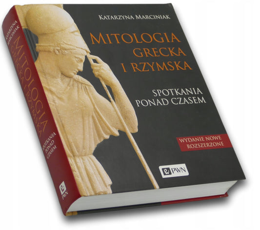Mitologia grecka i rzymska. Spotkania ponad czasem Katarzyna Marciniak