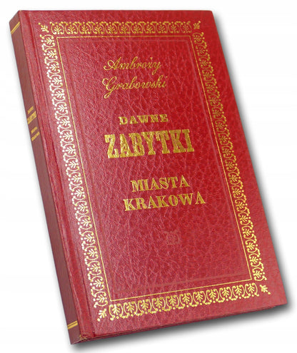 Ambroży Grabowski Dawne Zabytki Miasta Krakowa