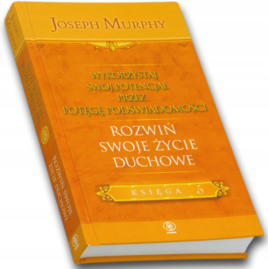 Wykorzystaj swój potencjał przez potęgę podświadomości, Joseph Murphy