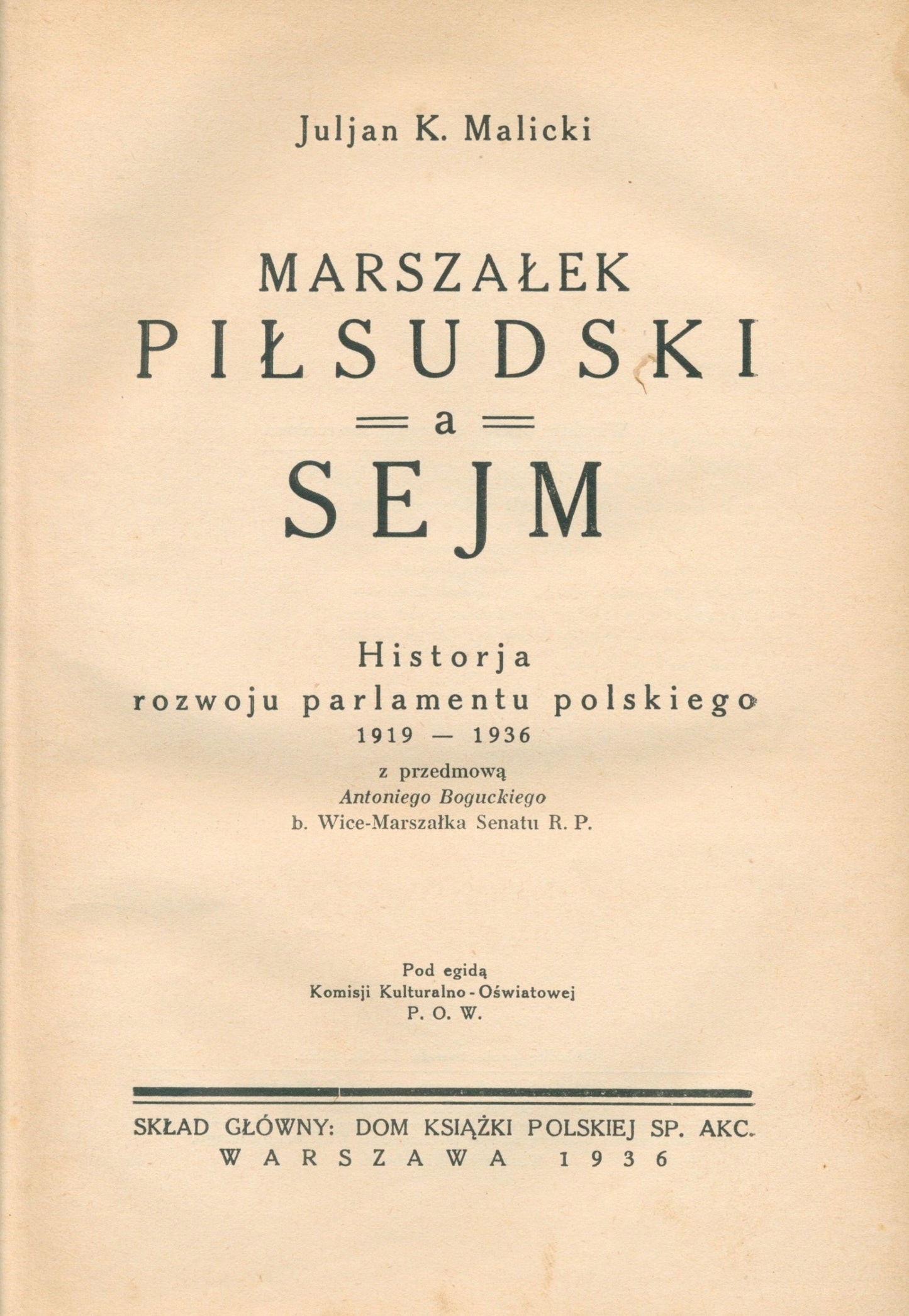 Malicki K.Juljan- Marszałek Piłsudski a Sejm. Historja rozwoju parlamentu