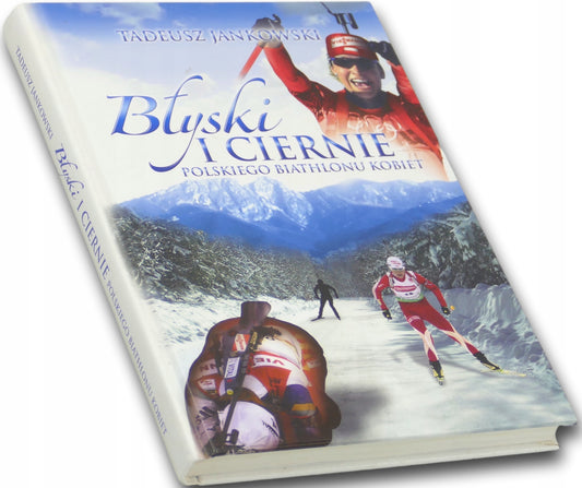 Błyski i ciernie polskiego biathlonu kobiet, T. Jankowski