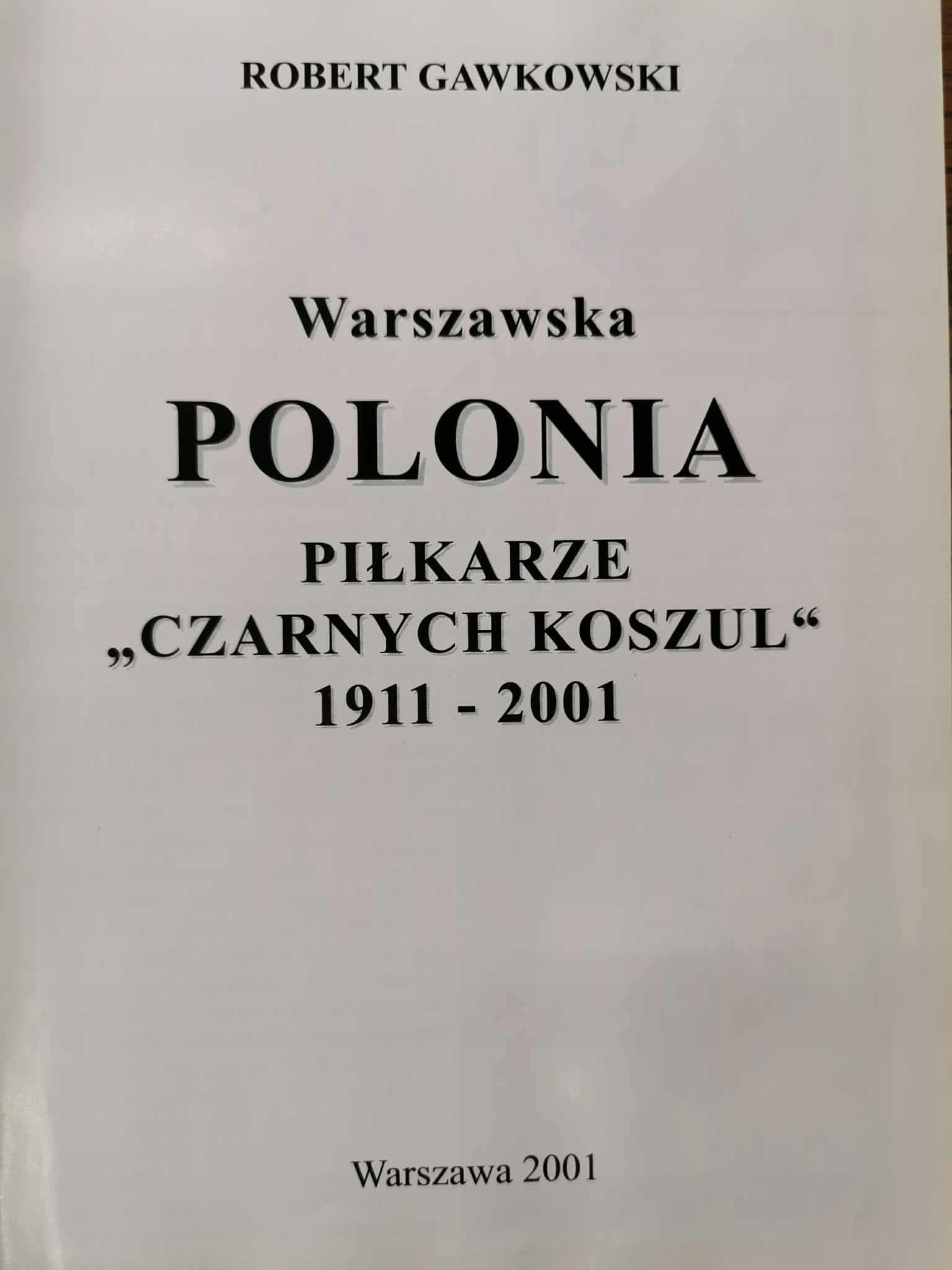 Warszawska Polonia Piłkarze "Czarnych Koszul" 1911-2001, Robert Gawkowski