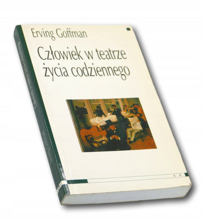 Erving Goffman Człowiek w teatrze życia codziennego