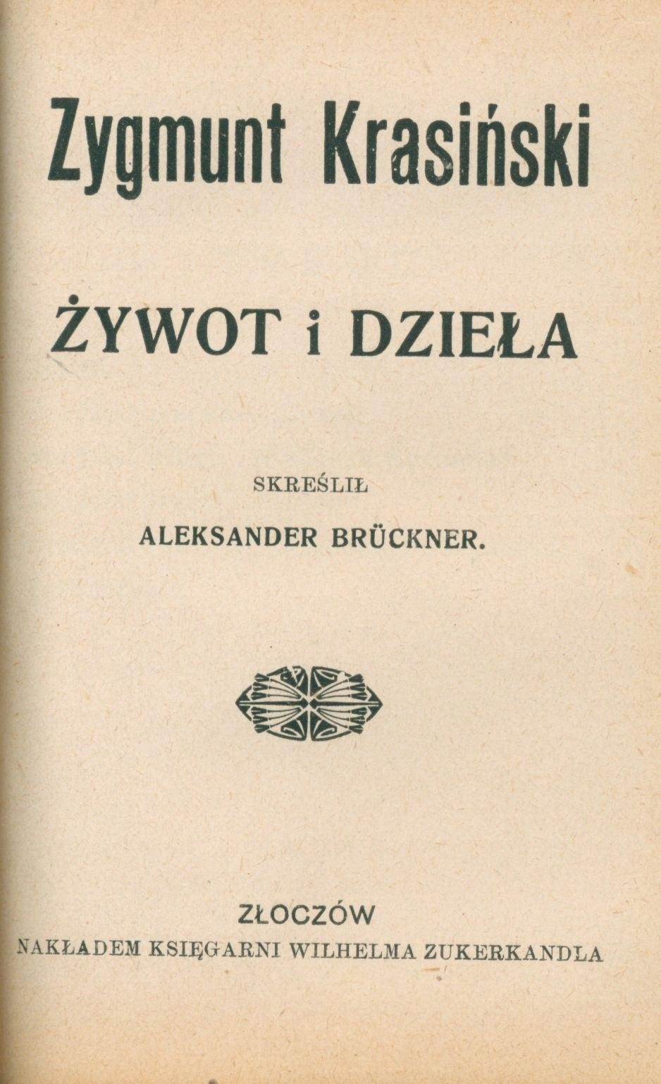 Brückner Aleksander- Mickiewicz, Słowacki, Krasiński- Żywot i dzieła
