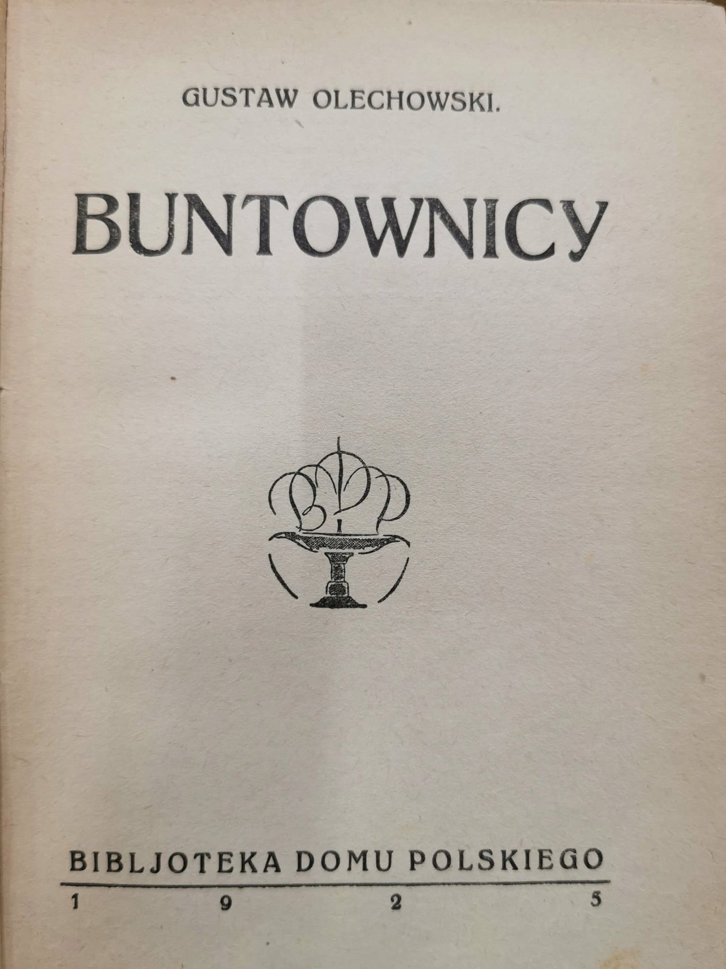 Buntownicy, G. Olechowski [ Bibljoteka Domu Polskiego 1925]