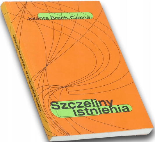 Szczeliny istnienia, Jolanta Brach-Czaina