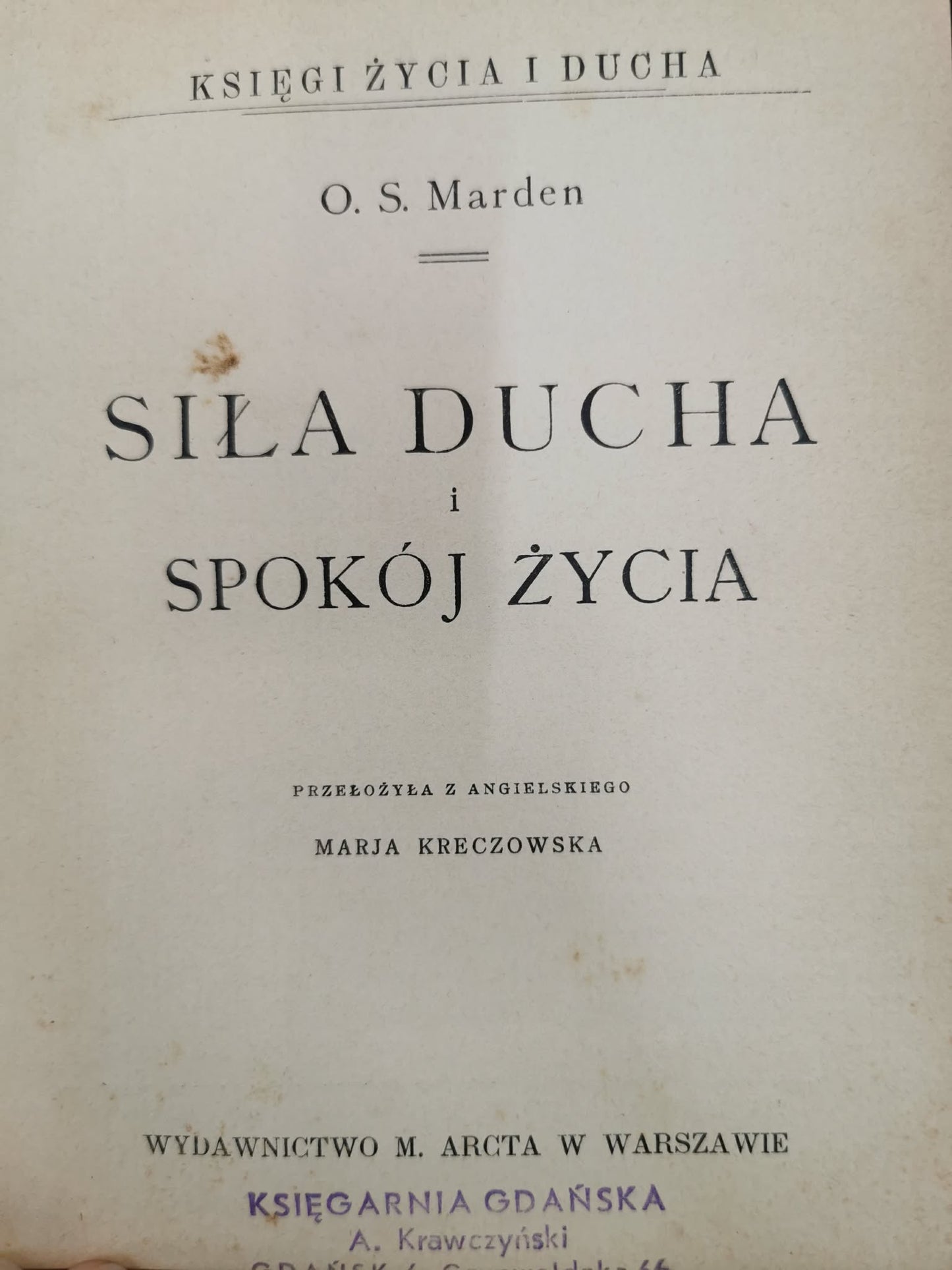 Siła ducha i spokój życia, O. S. Marden [wydanie drugie, 1912]