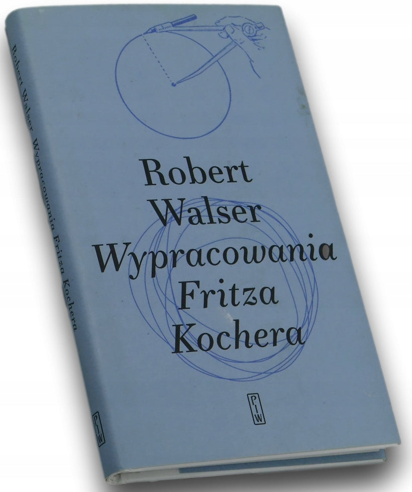 Wypracowania Fritza Kochera Robert Walser