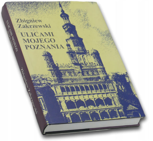 Ulicami mojego poznania Zbigniew Zakrzewski