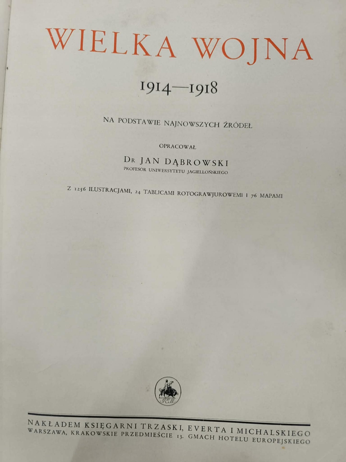 Jan Dąbrowski Wielka Wojna 1914-1918 Na podstawie najnowszych źródeł [1937]