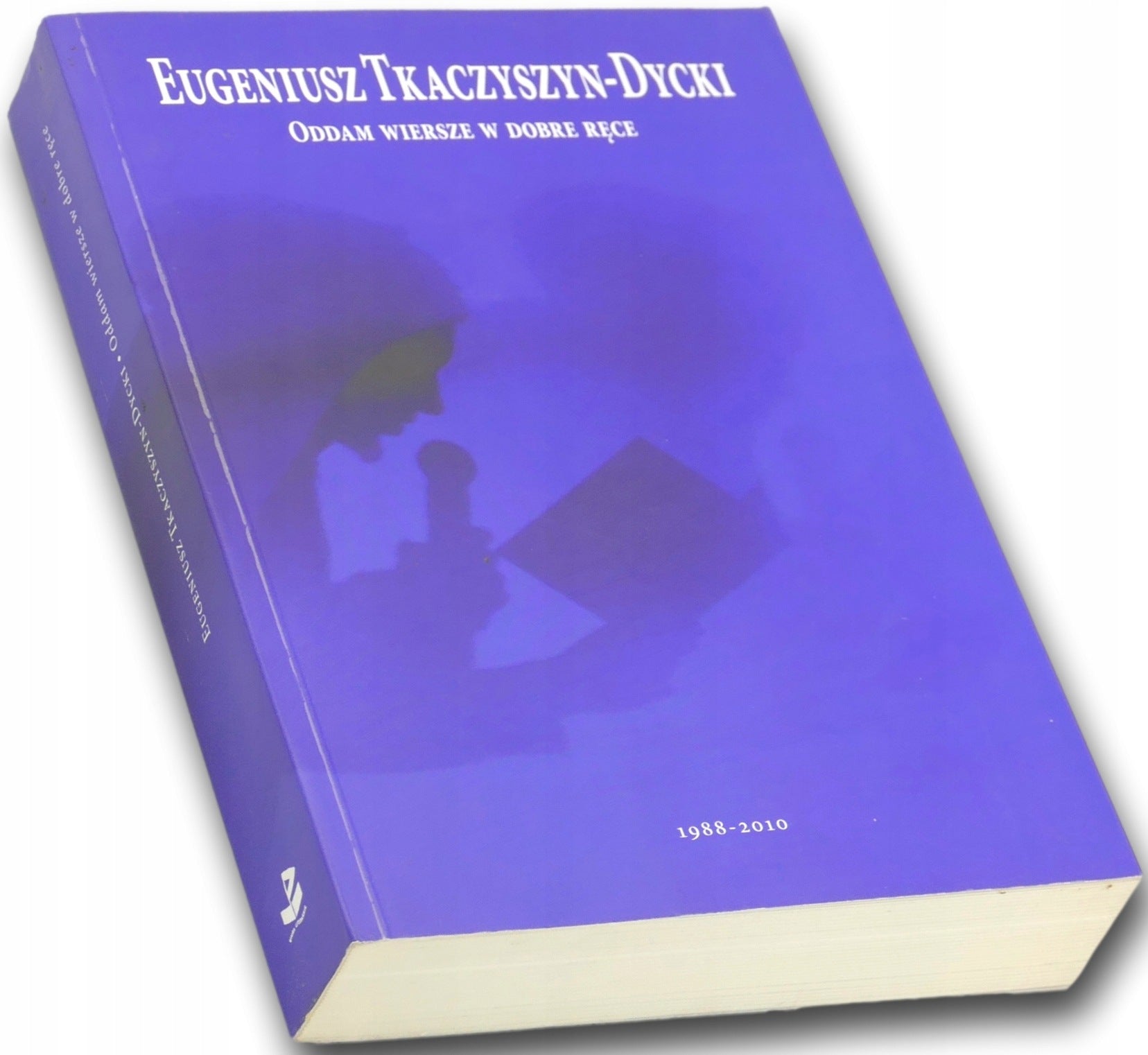 Oddam wiersze w dobre ręce Eugeniusz Tkaczyszyn-Dycki