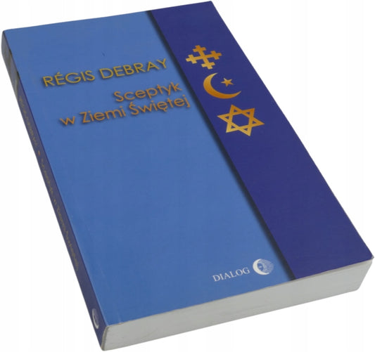 Sceptyk w Ziemi Świętej - Regis Debray