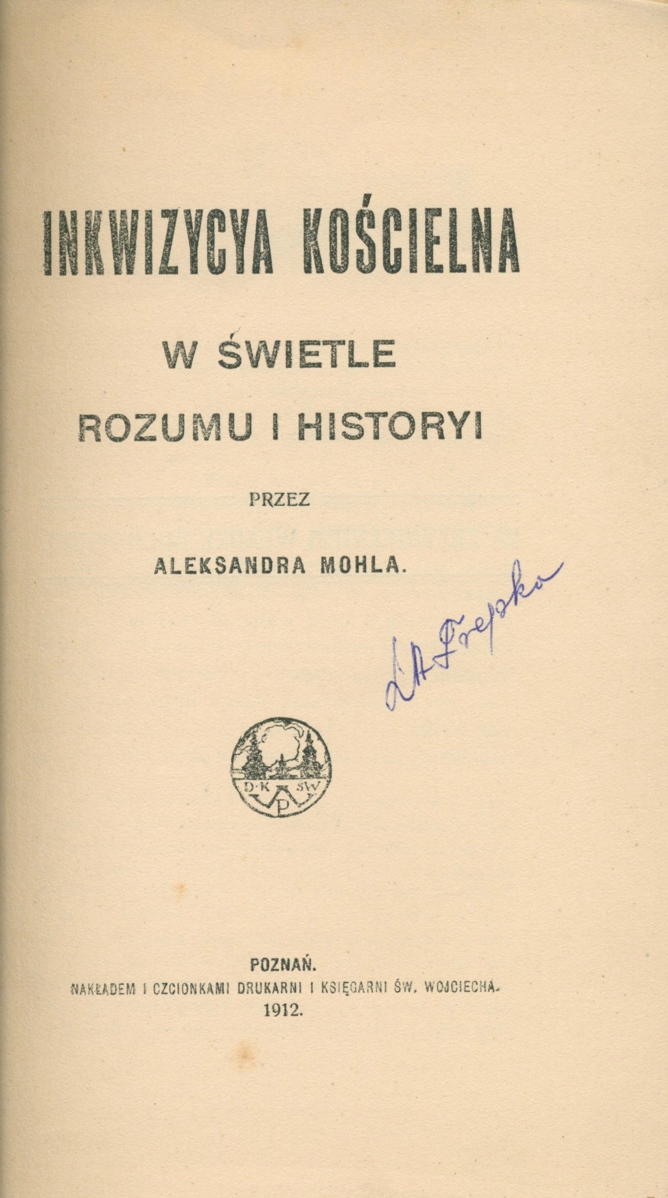 Mohl Aleksander- Inkwizycya kościelna w świetle rozumu i historyi [1912]