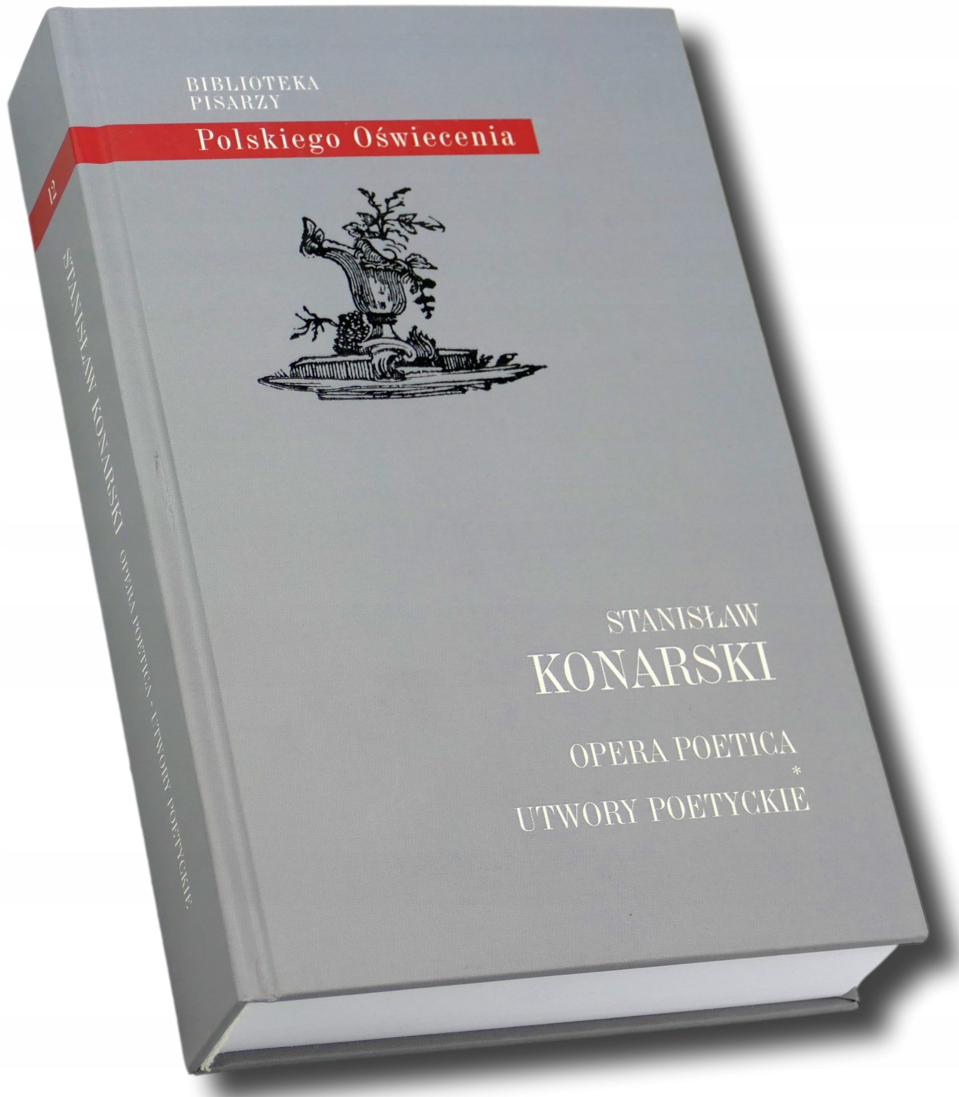 Opera poetica. Utwory poetyckie - Stanisław Konarski