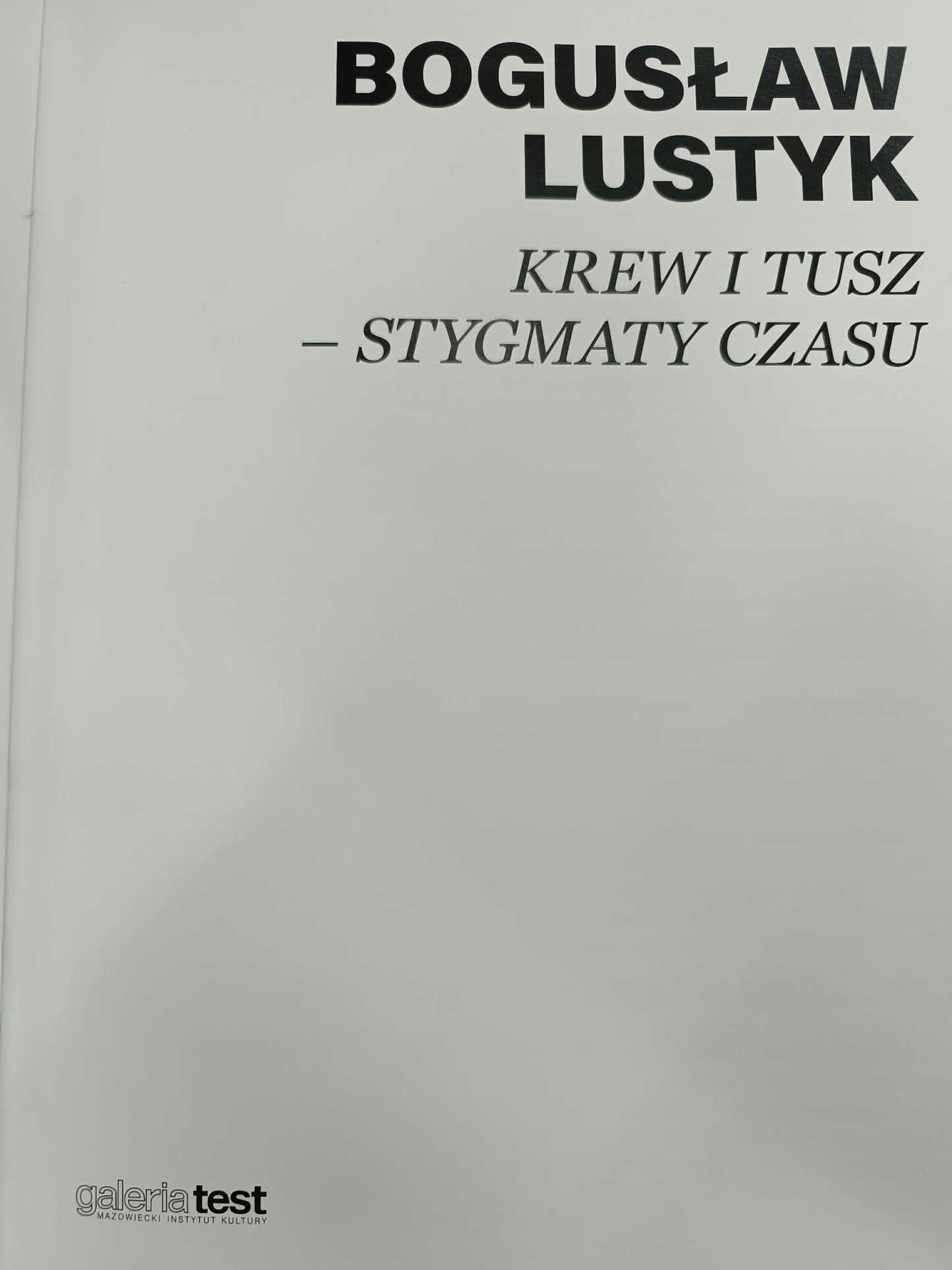 Bogusław Lustyk, Krew i tusz - stygmaty czasu, Galeria Test