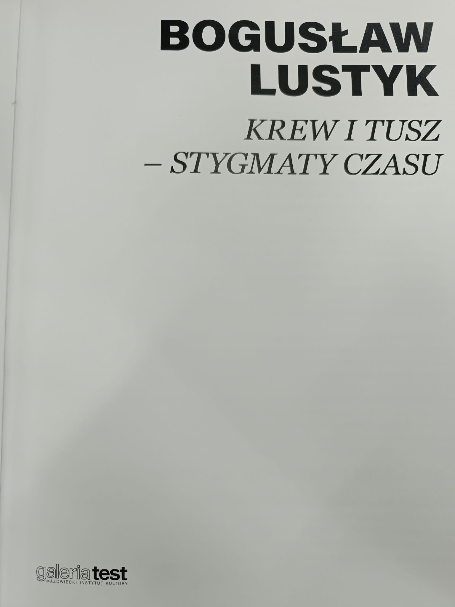 Bogusław Lustyk, Krew i tusz - stygmaty czasu, Galeria Test