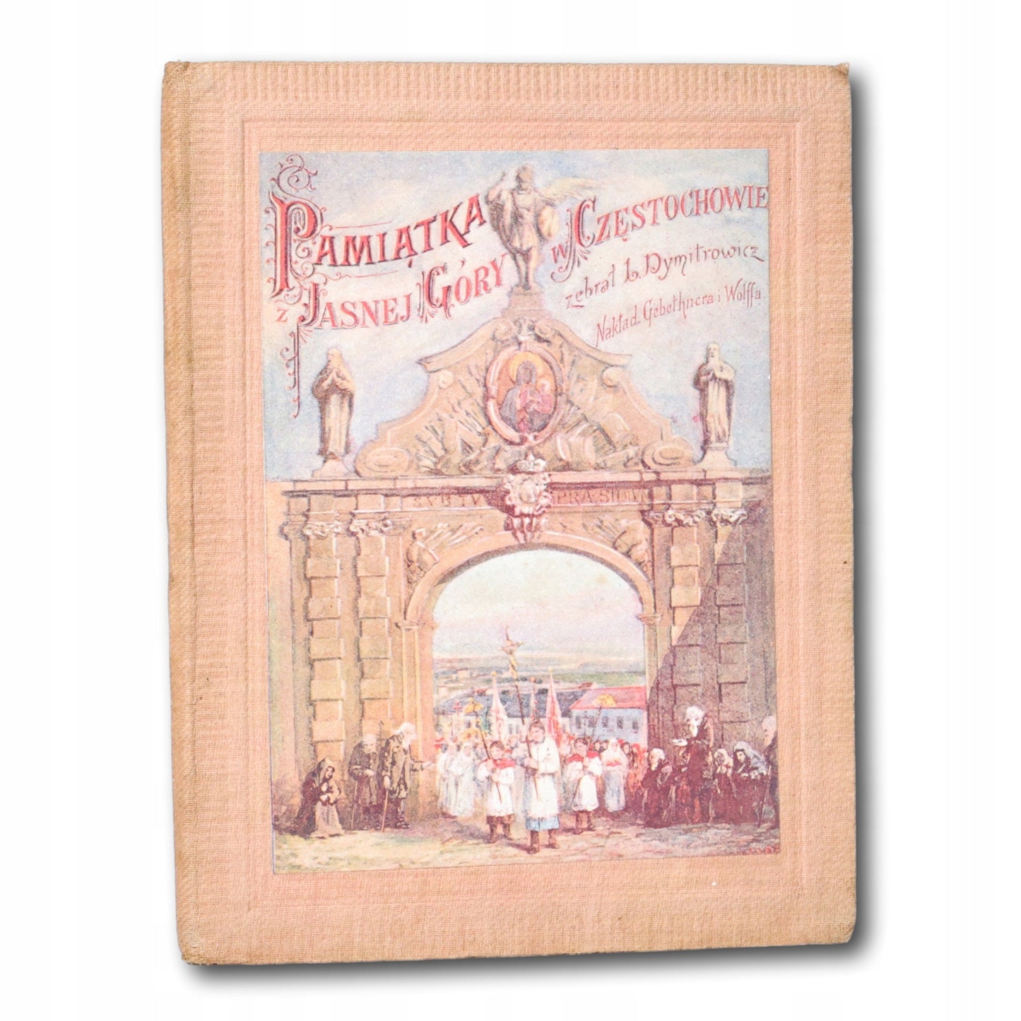 Pamiątka z Jasnej Góry w Częstochowie Dymitrowicz Ludomir [Warszawa 1895]